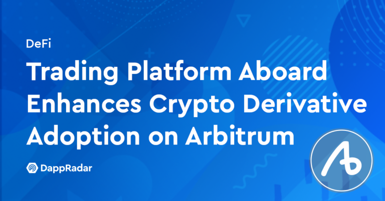 Trading Platform Aboard Enhances Crypto Derivative Adoption On Arbitrum | Nft News