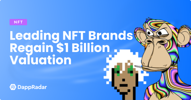 Leading Nft Brands Regain $1 Billion Valuation | Nft News