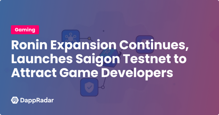 Ronin Expansion Continues, Launches Saigon Testnet To Attract Game Developers | Nft News